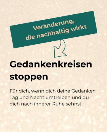 Online-Workshop oder Webinar ‚Gedankenkreisen stoppen‘ mit dem Text Veränderung, die nachhaltig wirkt – Für dich, wenn dein Kopf kaum zur Ruhe kommt und du dich nach mehr Leichtigkeit und innerer Stille sehnst.