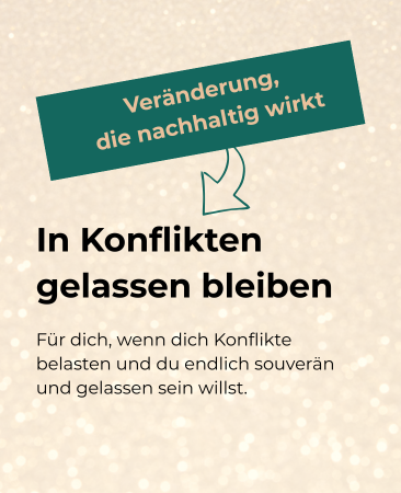Online-Workshop oder Webinar ‚Konflikte souverän lösen‘ mit dem Text Veränderung, die nachhaltig wirkt – Für dich, wenn dich Spannungen und unausgesprochene Themen belasten und du dir mehr Klarheit und Ruhe in Beziehungen wünschst.