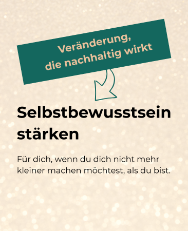 Online-Workshop oder Webinar ‚Selbstbewusstsein stärken‘ mit dem Text Veränderung, die nachhaltig wirkt – Für dich, wenn du dich nicht mehr kleiner machen möchtest, als du bist.